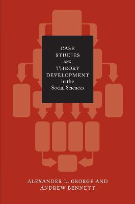 Case Studies and Theory Development in the Social Sciences