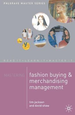 Mastering Fashion Buying and Merchandising Management
