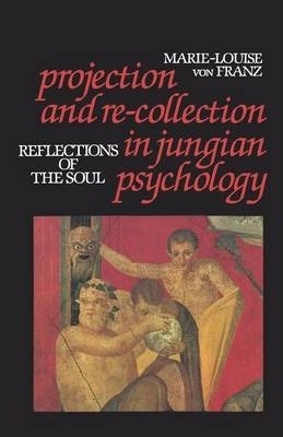 Projection and Re-collection in Jungian Psychology