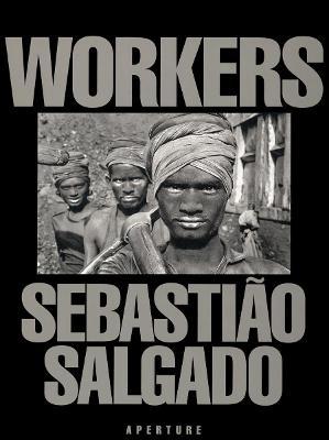 Sebastiao Salgado: Workers