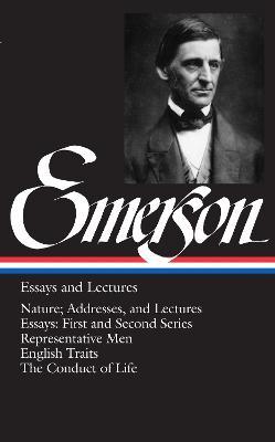 Ralph Waldo Emerson: Essays and Lectures (LOA #15)