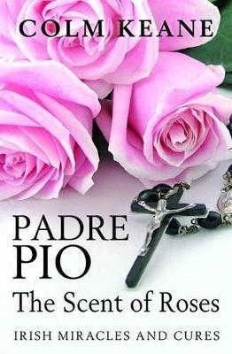 Padre Pio: the Scent of Roses