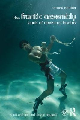 The Frantic Assembly Book of Devising Theatre