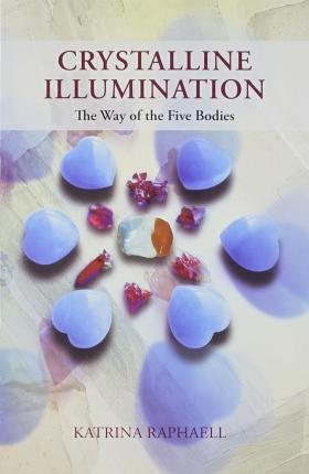 Crystalline Illumination: The Way of the Five Bodies