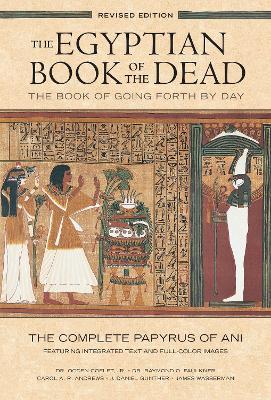 The Complete Papyrus of Ani Featuring Integrated Text and Full-Color Images (History ... Mythology Books, History of Ancient Egypt) : The Egyptian Book of the Dead: The Book of Going Forth by Day