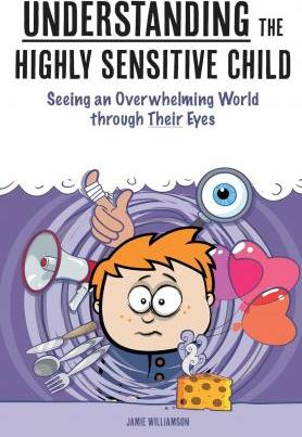 Understanding the Highly Sensitive Child
