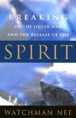 The Breaking of the Outer Man and the Release of the Spirit