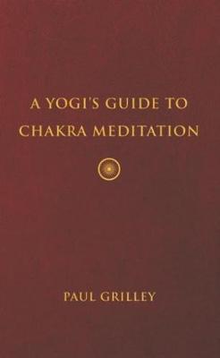A Yogis Guide to Chakra Meditation
