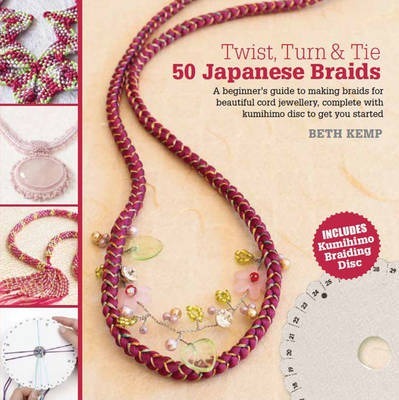 Twist, Turn & Tie: 50 Japanese Braids