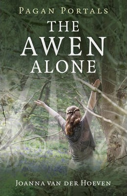 Pagan Portals - The Awen Alone - Walking the Path of the Solitary Druid
