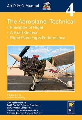 Air Pilot's Manual - Aeroplane Technical - Principles of Flight, Aircraft General, Flight Planning & Performance: Volume 4