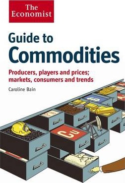 The Economist Guide to Commodities