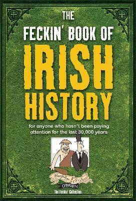The Feckin' Book of Irish History