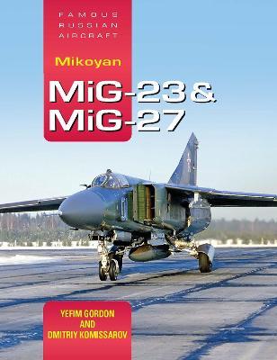 Famous Russian Aircraft: Mikoyan MiG-23 and MiG-27