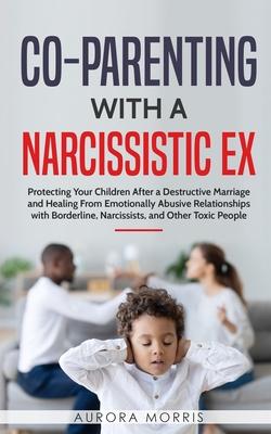 Co-Parenting with a Narcissistic Ex